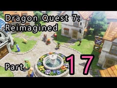 Dragon Quest 7: Reimagined Part 17