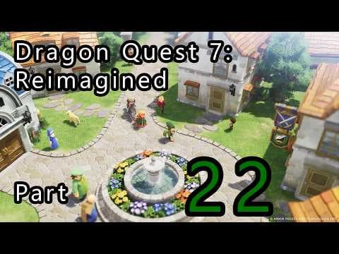 Dragon Quest 7: Reimagined Part 22