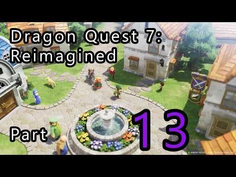Dragon Quest 7: Reimagined Part 13