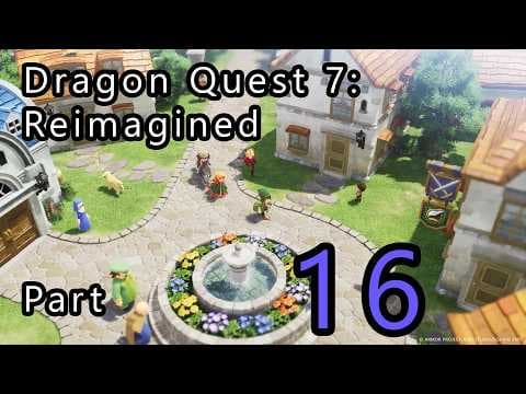Dragon Quest 7: Reimagined Part 16