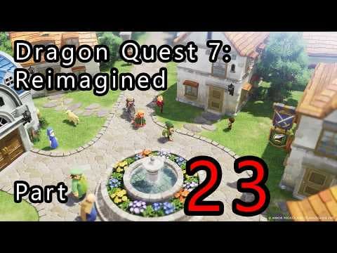 Dragon Quest 7: Reimagined Part 23