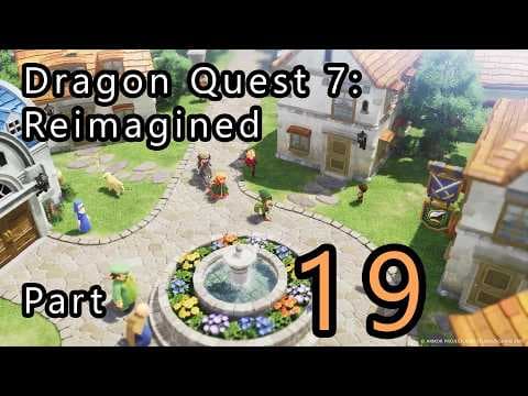 Dragon Quest 7: Reimagined Part 19